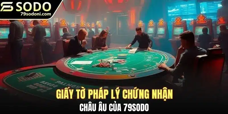 Giấy tờ pháp lý chứng nhận châu Âu của 79sodo